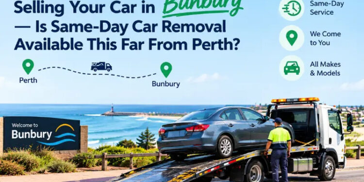 Selling Your Car in Bunbury — Is Same-Day Car Removal Available This Far From Perth?